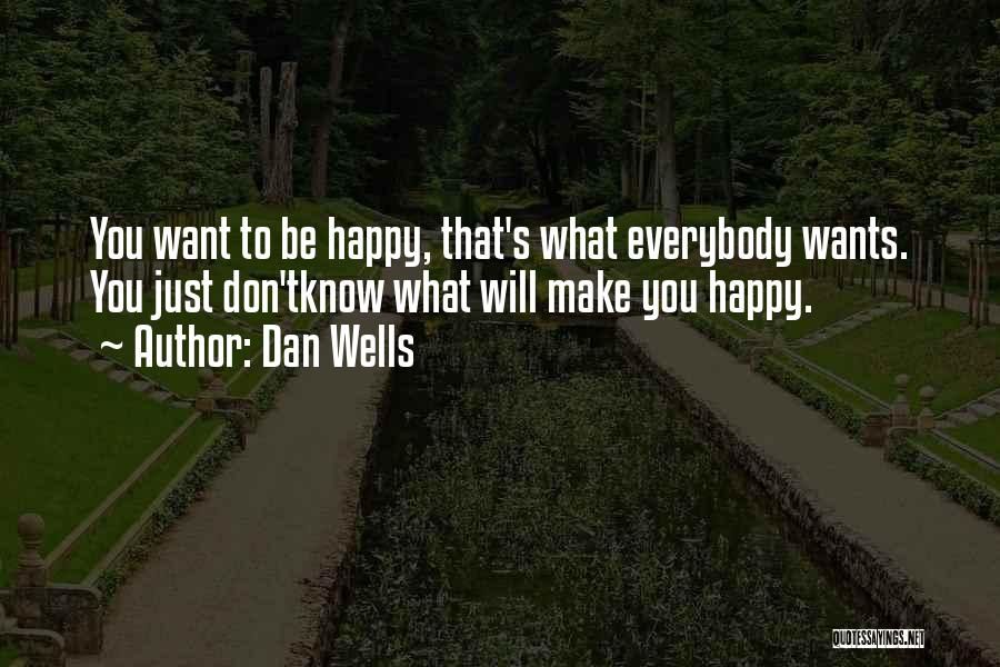 You Just Be Happy Quotes By Dan Wells