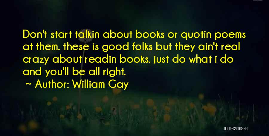 You Just Be Happy Quotes By William Gay