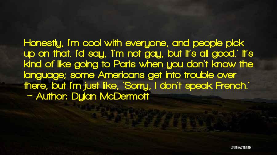 You Just Don't Get It Quotes By Dylan McDermott