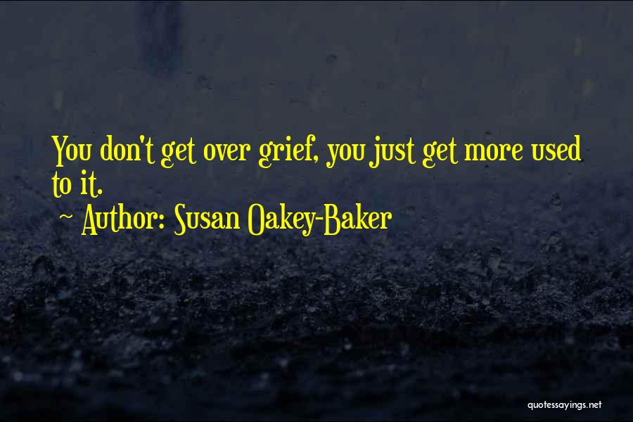 You Just Don't Get It Quotes By Susan Oakey-Baker