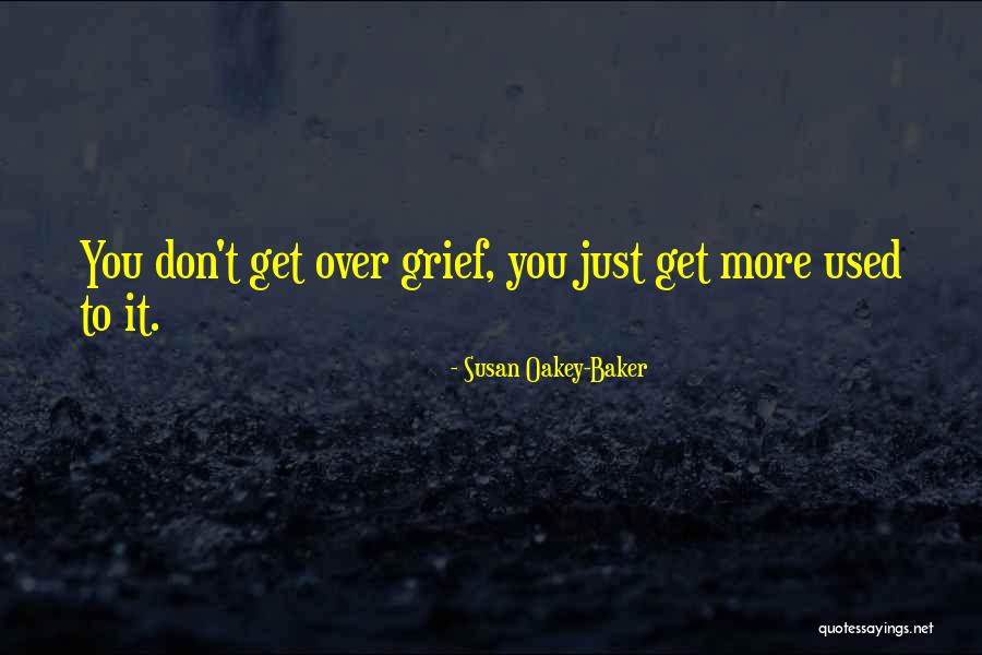 You Just Don't Get It Quotes By Susan Oakey-Baker