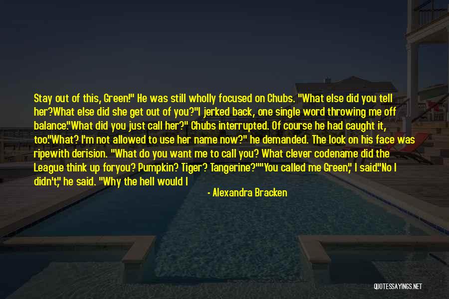 You Just Don't Get Me Quotes By Alexandra Bracken You Just Don't Get Me Quotes By Alexandra Bracken