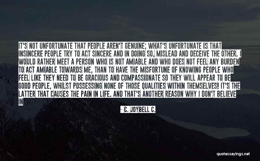 You Just Don't Get Me Quotes By C. JoyBell C. You Just Don't Get Me Quotes By C. JoyBell C.