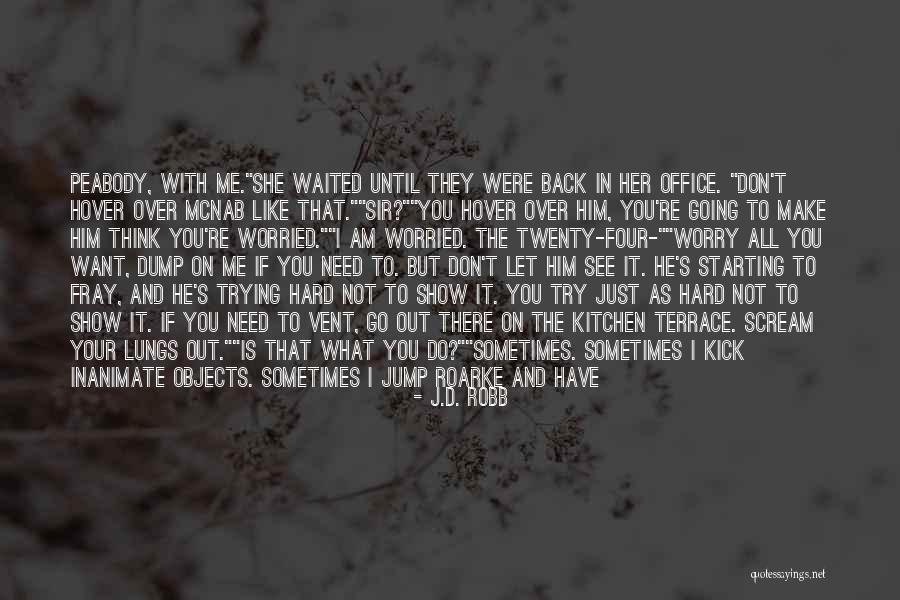 You Just Don't Get Me Quotes By J.D. Robb You Just Don't Get Me Quotes By J.D. Robb