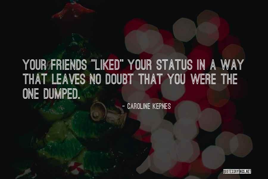 You Just Dumped Me Quotes By Caroline Kepnes