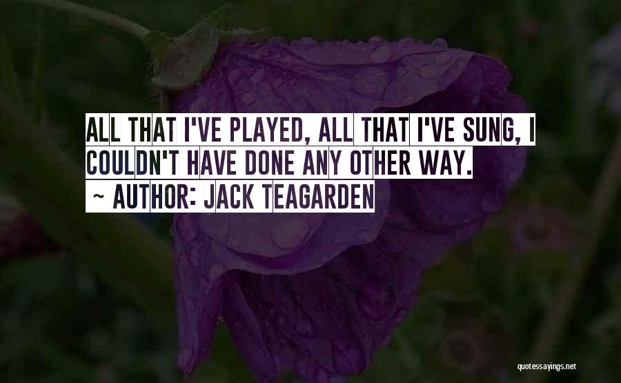 You Just Got Played Quotes By Jack Teagarden