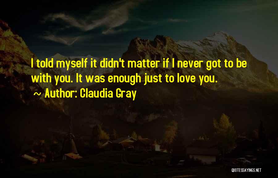 You Just Got Told Quotes By Claudia Gray