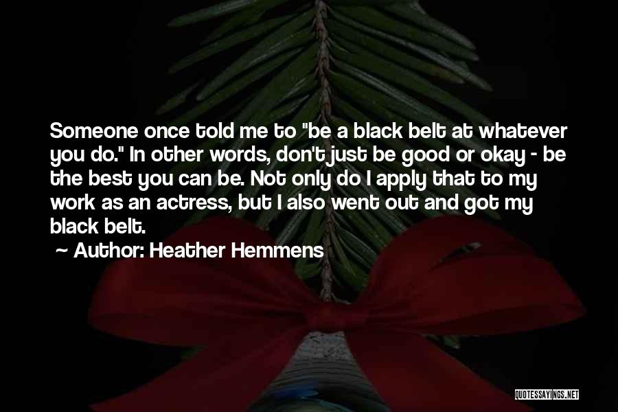 You Just Got Told Quotes By Heather Hemmens