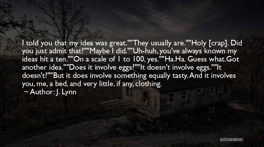 You Just Got Told Quotes By J. Lynn