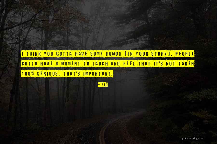 You Just Gotta Laugh Quotes By RZA You Just Gotta Laugh Quotes By RZA