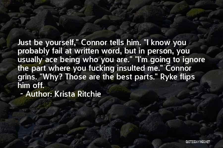 You Just Ignore Me Quotes By Krista Ritchie
