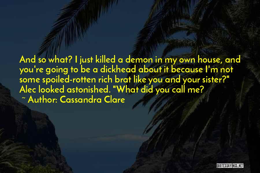You Just Killed Me Quotes By Cassandra Clare