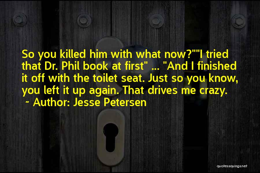 You Just Killed Me Quotes By Jesse Petersen
