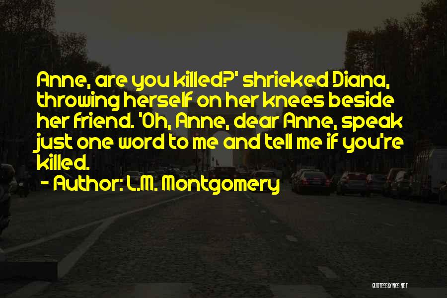 You Just Killed Me Quotes By L.M. Montgomery