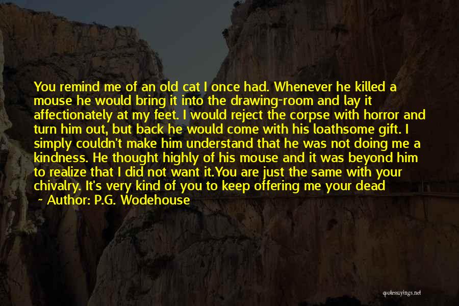 You Just Killed Me Quotes By P.G. Wodehouse