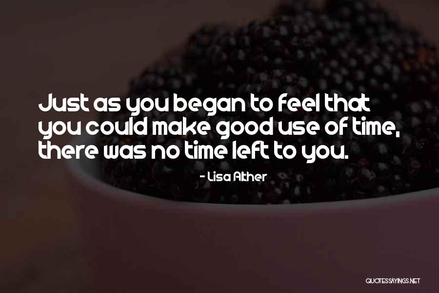 You Just Left Quotes By Lisa Alther