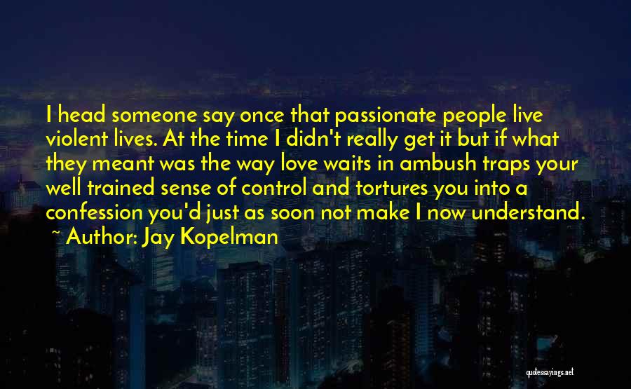 You Just Live Once Quotes By Jay Kopelman