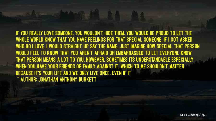 You Just Live Once Quotes By Jonathan Anthony Burkett