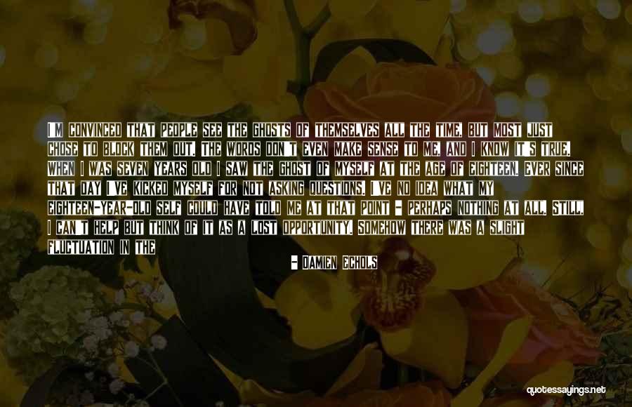 You Just Lost Me Quotes By Damien Echols You Just Lost Me Quotes By Damien Echols