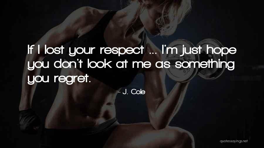 You Just Lost Me Quotes By J. Cole You Just Lost Me Quotes By J. Cole