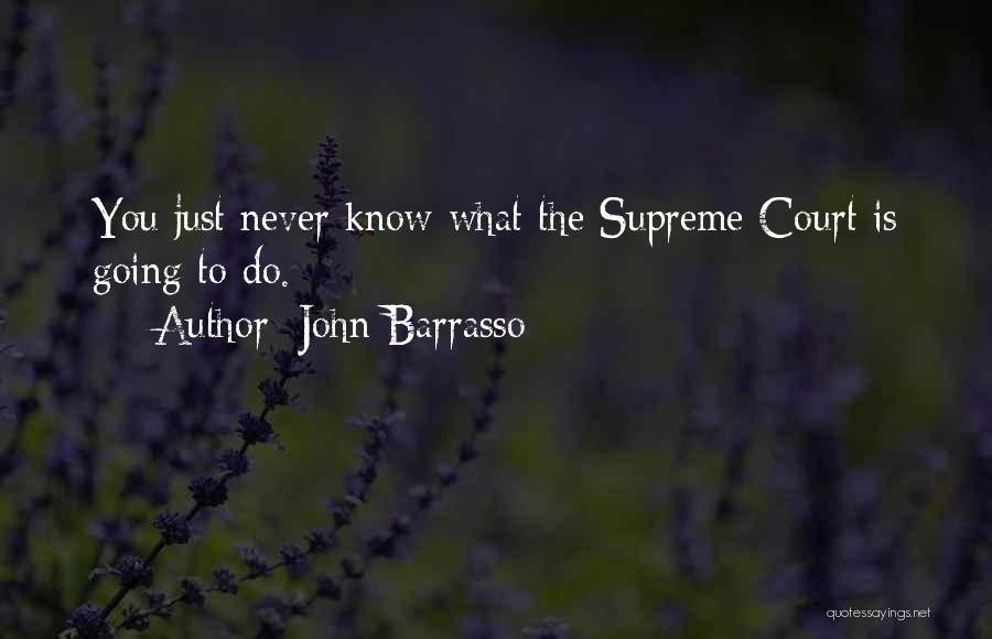 You Just Never Know Quotes By John Barrasso