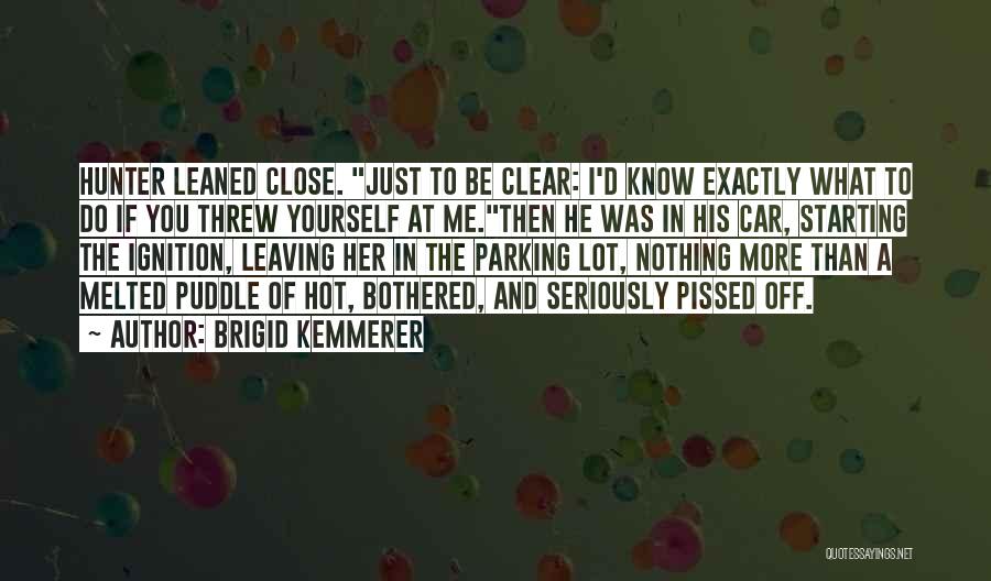You Just Pissed Me Off Quotes By Brigid Kemmerer You Just Pissed Me Off Quotes By Brigid Kemmerer