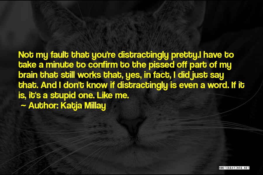You Just Pissed Me Off Quotes By Katja Millay