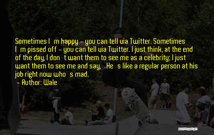 You Just Pissed Me Off Quotes By Wale You Just Pissed Me Off Quotes By Wale