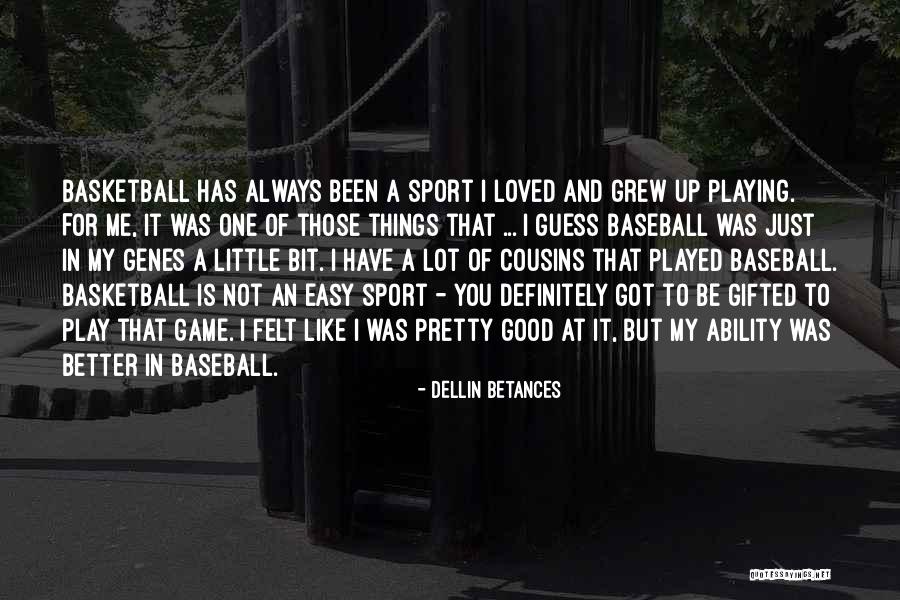 You Just Played Me Quotes By Dellin Betances