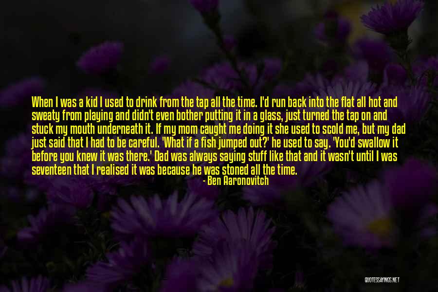 You Just Realised Quotes By Ben Aaronovitch You Just Realised Quotes By Ben Aaronovitch