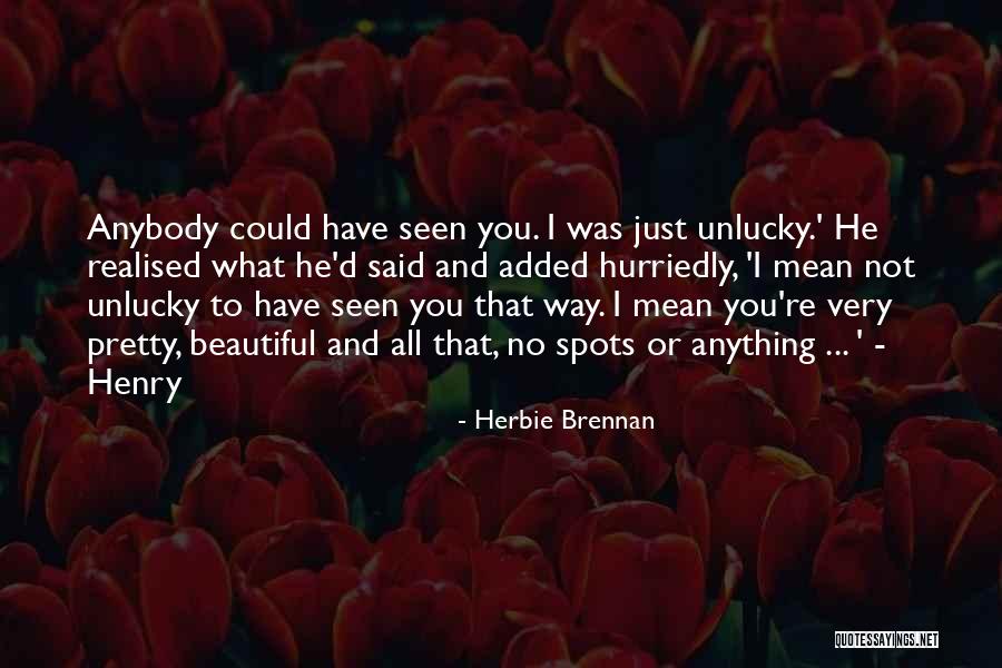 You Just Realised Quotes By Herbie Brennan You Just Realised Quotes By Herbie Brennan