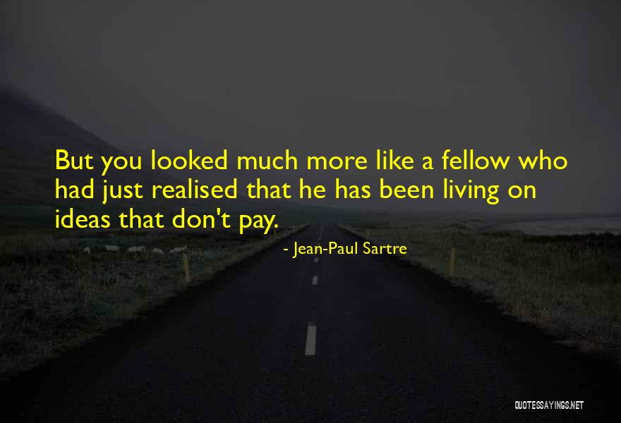 You Just Realised Quotes By Jean-Paul Sartre You Just Realised Quotes By Jean-Paul Sartre