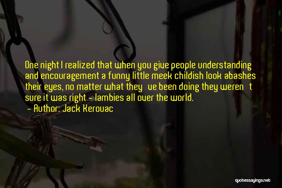 You Just Realized Funny Quotes By Jack Kerouac