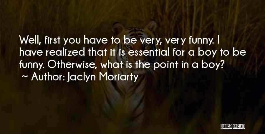 You Just Realized Funny Quotes By Jaclyn Moriarty