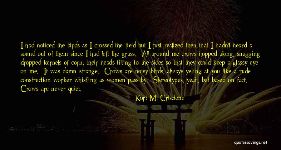 You Just Realized Quotes By Kurt M. Criscione You Just Realized Quotes By Kurt M. Criscione