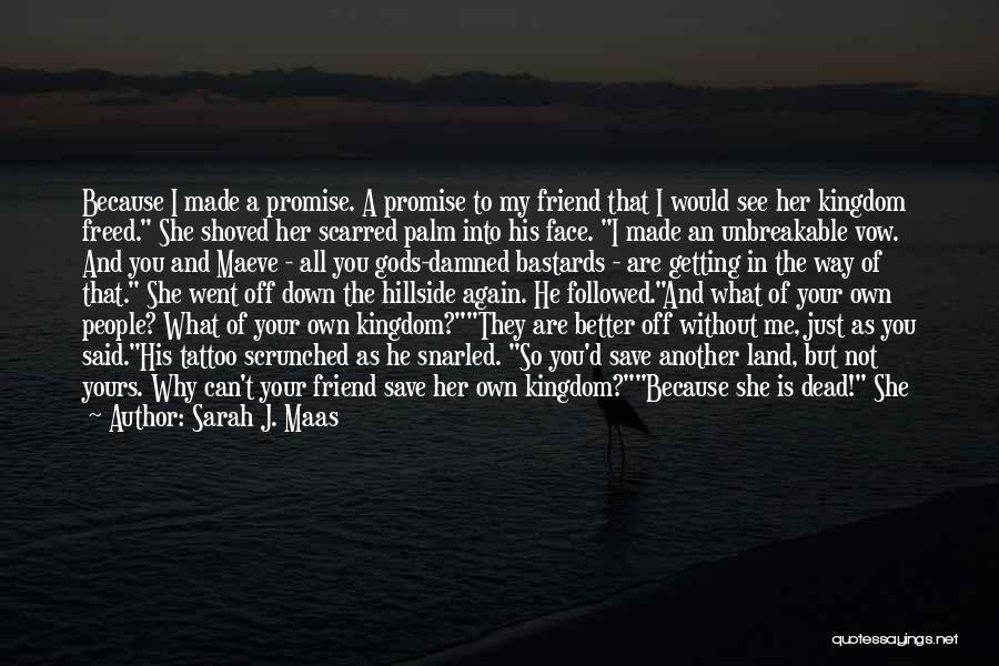 You Just Walked Away Quotes By Sarah J. Maas