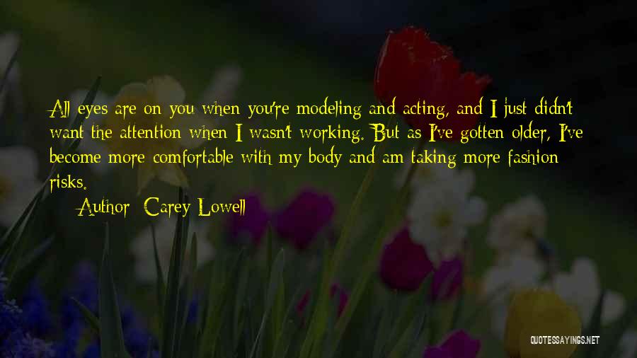 You Just Want Attention Quotes By Carey Lowell