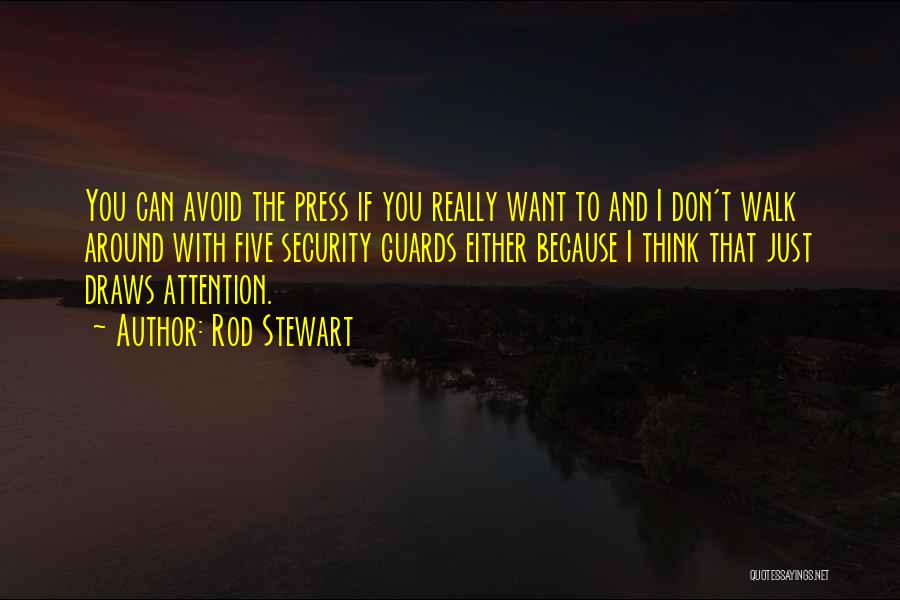 You Just Want Attention Quotes By Rod Stewart