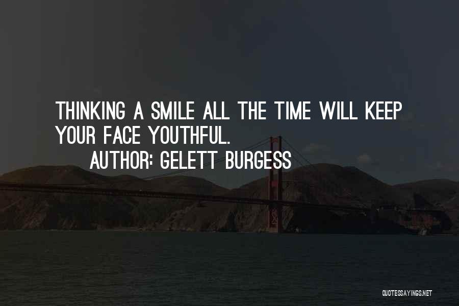 You Keep A Smile On My Face Quotes By Gelett Burgess