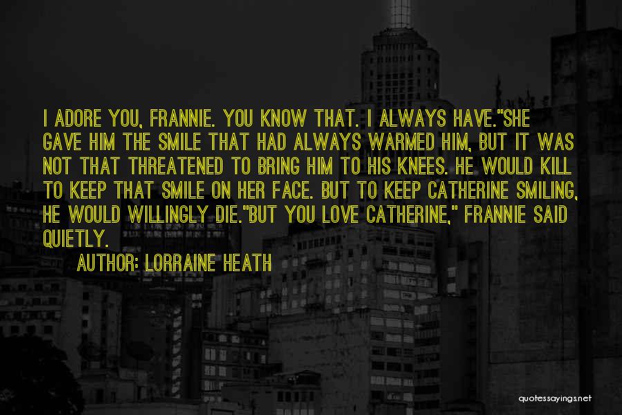 You Keep A Smile On My Face Quotes By Lorraine Heath