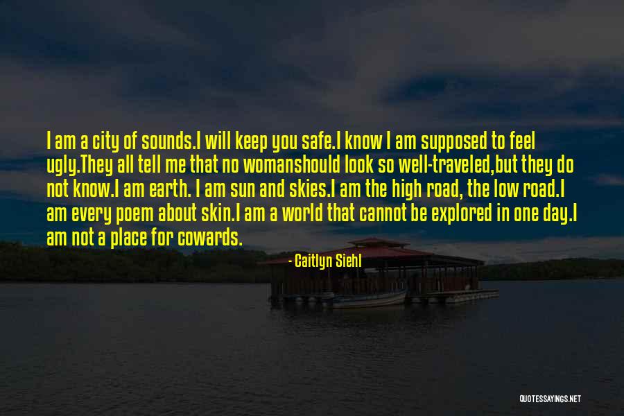 You Keep Me Safe Quotes By Caitlyn Siehl