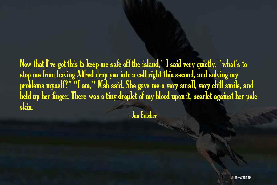 You Keep Me Safe Quotes By Jim Butcher You Keep Me Safe Quotes By Jim Butcher