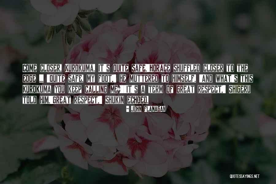 You Keep Me Safe Quotes By John Flanagan You Keep Me Safe Quotes By John Flanagan