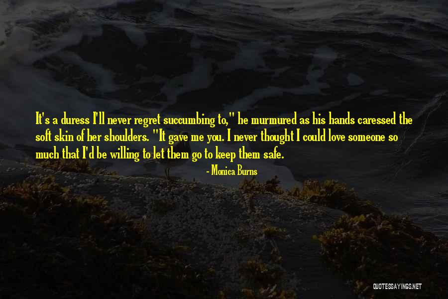 You Keep Me Safe Quotes By Monica Burns You Keep Me Safe Quotes By Monica Burns