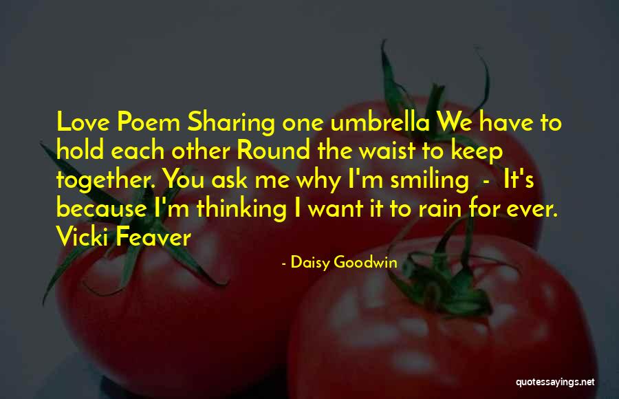 You Keep Me Smiling Quotes By Daisy Goodwin You Keep Me Smiling Quotes By Daisy Goodwin