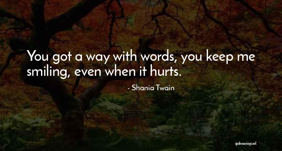 You Keep Me Smiling Quotes By Shania Twain You Keep Me Smiling Quotes By Shania Twain