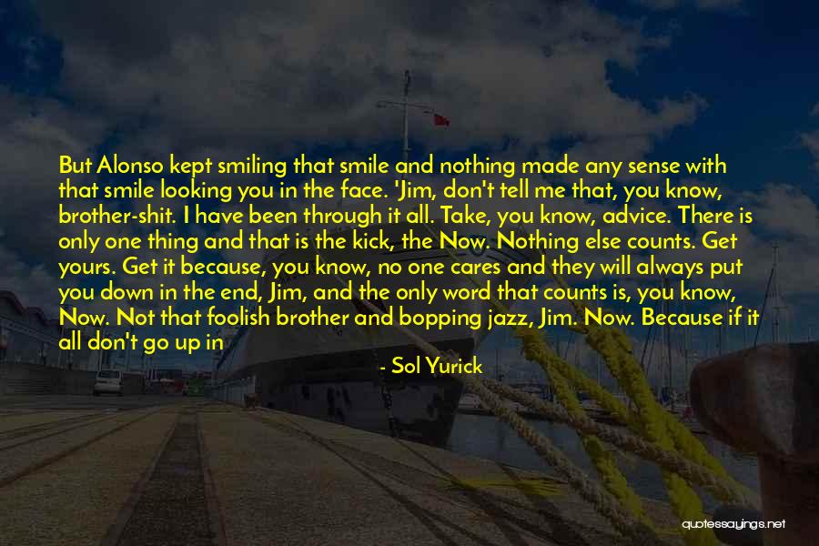 You Keep Me Smiling Quotes By Sol Yurick You Keep Me Smiling Quotes By Sol Yurick
