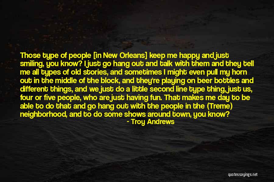 You Keep Me Smiling Quotes By Troy Andrews You Keep Me Smiling Quotes By Troy Andrews