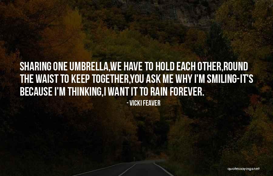 You Keep Me Smiling Quotes By Vicki Feaver You Keep Me Smiling Quotes By Vicki Feaver