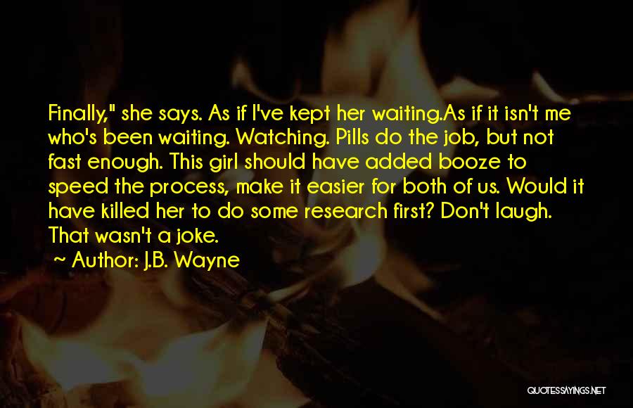 You Kept Me Waiting Quotes By J.B. Wayne